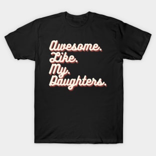 Awesome Like My Daughters T-Shirt